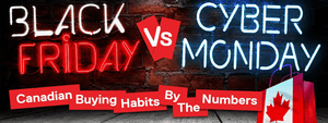 Black Friday vs Cyber Monday: Canadian Buying Habits by the Numbers